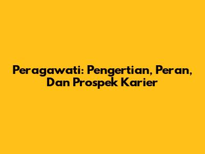 Peragawati: Pengertian, Peran, Dan Prospek Karier