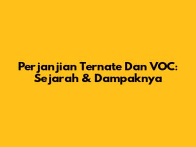 Perjanjian Ternate Dan VOC: Sejarah & Dampaknya