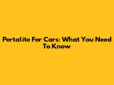 Pertalite For Cars: What You Need To Know
