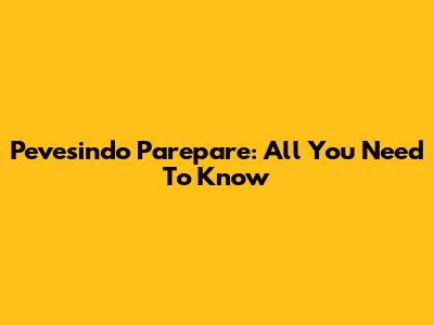 Pevesindo Parepare: All You Need To Know