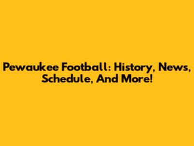 Pewaukee Football: History, News, Schedule, And More!