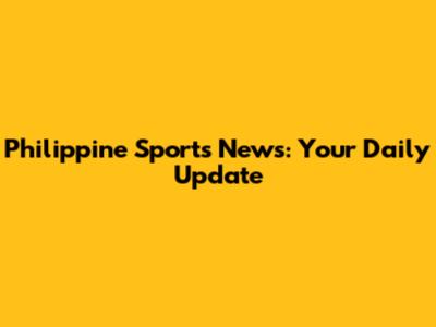 Philippine Sports News: Your Daily Update