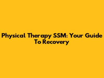 Physical Therapy SSM: Your Guide To Recovery