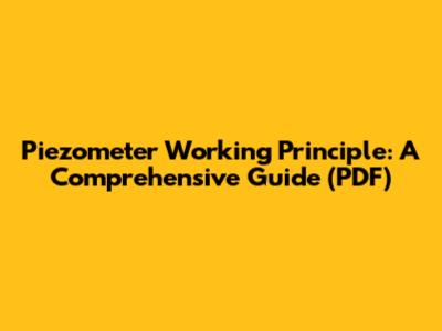 Piezometer Working Principle: A Comprehensive Guide (PDF)