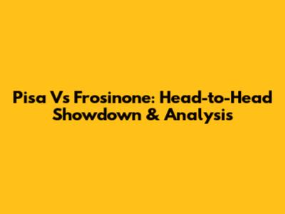 Pisa Vs Frosinone: Head-to-Head Showdown & Analysis