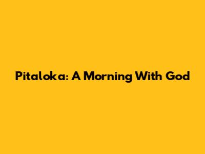 Pitaloka: A Morning With God