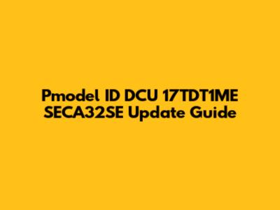 Pmodel ID DCU 17TDT1ME SECA32SE Update Guide