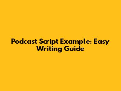 Podcast Script Example: Easy Writing Guide