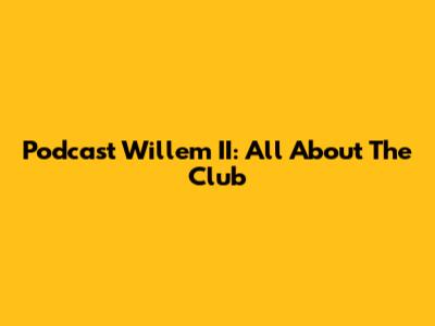 Podcast Willem II: All About The Club