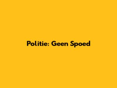 Politie: Geen Spoed