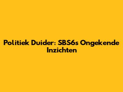 Politiek Duider: SBS6's Ongekende Inzichten
