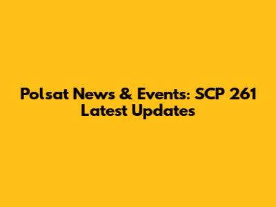Polsat News & Events: SCP 261 Latest Updates