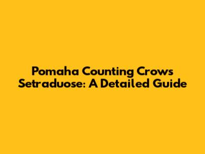 Pomaha Counting Crows Setraduose: A Detailed Guide