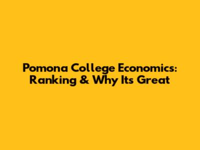 Pomona College Economics: Ranking & Why It's Great