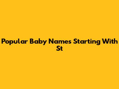 Popular Baby Names Starting With St