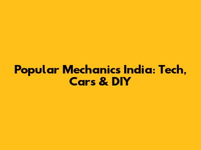Popular Mechanics India: Tech, Cars & DIY
