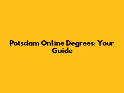 Potsdam Online Degrees: Your Guide