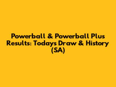 Powerball & Powerball Plus Results: Today's Draw & History (SA)