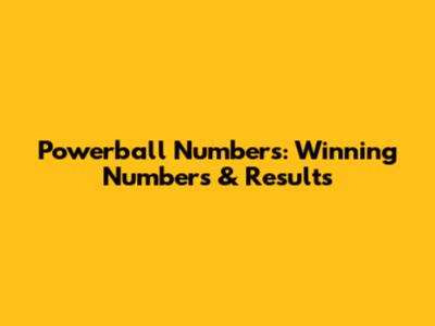 Powerball Numbers: Winning Numbers & Results