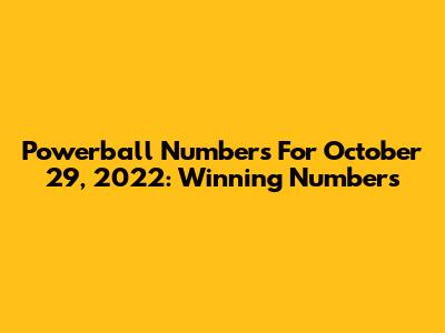 Powerball Numbers For October 29, 2022: Winning Numbers