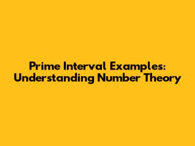 Prime Interval Examples: Understanding Number Theory