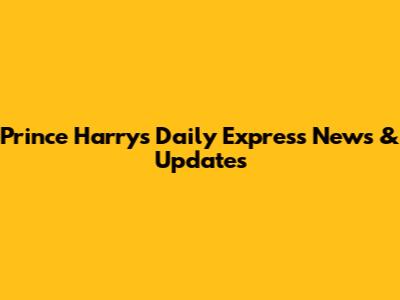 Prince Harry's Daily Express News & Updates