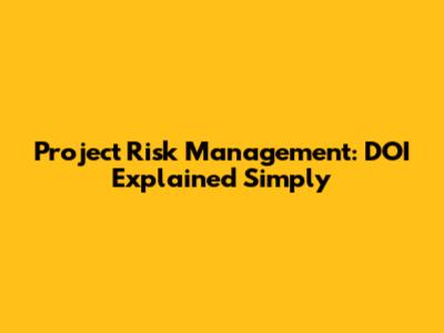 Project Risk Management: DOI Explained Simply