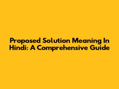Proposed Solution Meaning In Hindi: A Comprehensive Guide