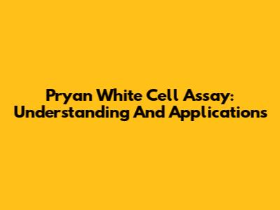 Pryan White Cell Assay: Understanding And Applications