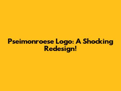 Pseimonroese Logo: A Shocking Redesign!