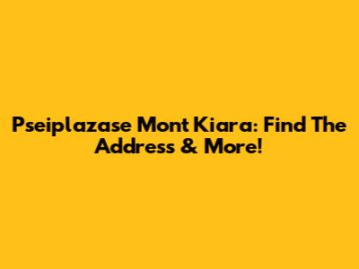 Pseiplazase Mont Kiara: Find The Address & More!