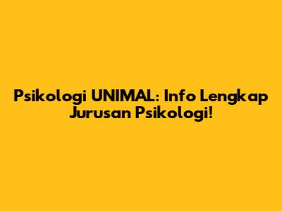 Psikologi UNIMAL: Info Lengkap Jurusan Psikologi!