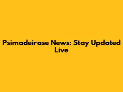 Psimadeirase News: Stay Updated Live