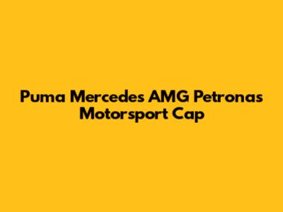 Puma Mercedes AMG Petronas Motorsport Cap