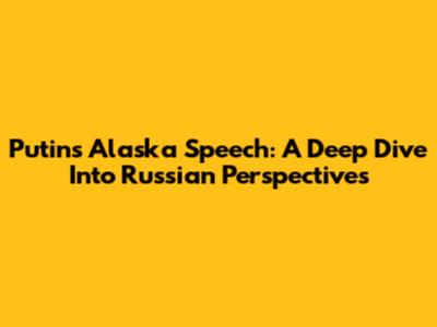 Putin's Alaska Speech: A Deep Dive Into Russian Perspectives