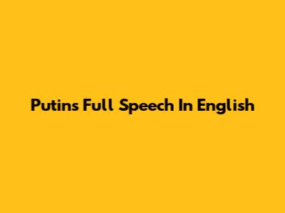 Putin's Full Speech In English