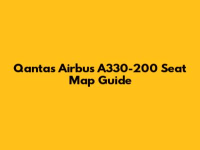 Qantas Airbus A330-200 Seat Map Guide