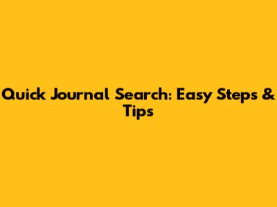 Quick Journal Search: Easy Steps & Tips