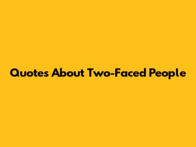 Quotes About Two-Faced People
