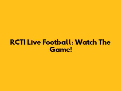 RCTI Live Football: Watch The Game!