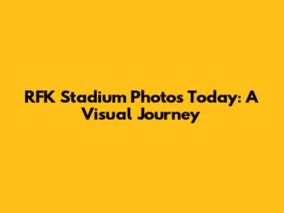 RFK Stadium Photos Today: A Visual Journey