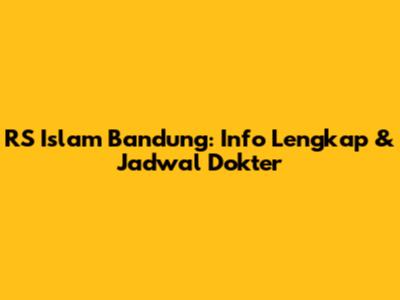RS Islam Bandung: Info Lengkap & Jadwal Dokter