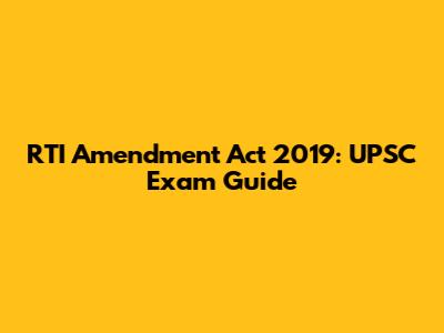 RTI Amendment Act 2019: UPSC Exam Guide