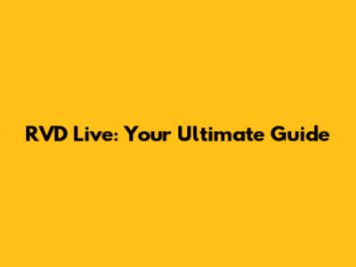 RVD Live: Your Ultimate Guide