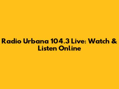 Radio Urbana 104.3 Live: Watch & Listen Online