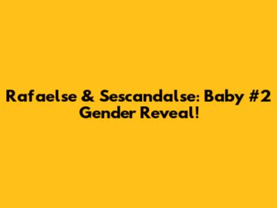 Rafaelse & Sescandalse: Baby #2 Gender Reveal!