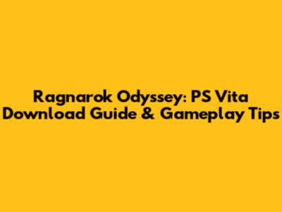 Ragnarok Odyssey: PS Vita Download Guide & Gameplay Tips
