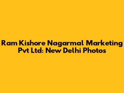 Ram Kishore Nagarmal Marketing Pvt Ltd: New Delhi Photos