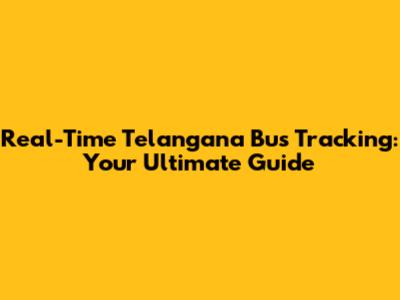 Real-Time Telangana Bus Tracking: Your Ultimate Guide
