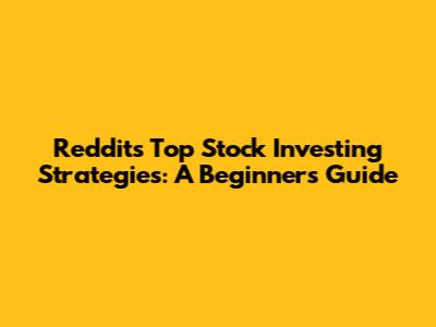 Reddit's Top Stock Investing Strategies: A Beginner's Guide